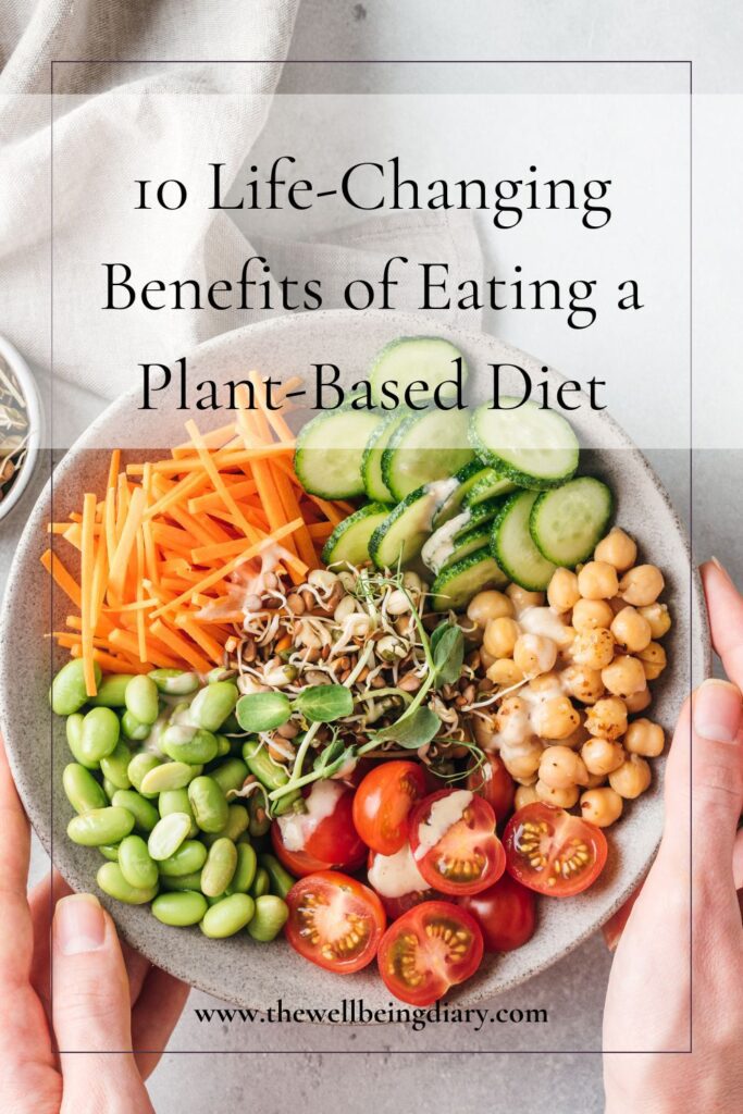 10 Life Changing Benefits of Eating a Plant-Based Diet