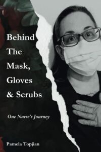 Behind the Mask, Scrubs, and Gloves: One Nurse's Journey