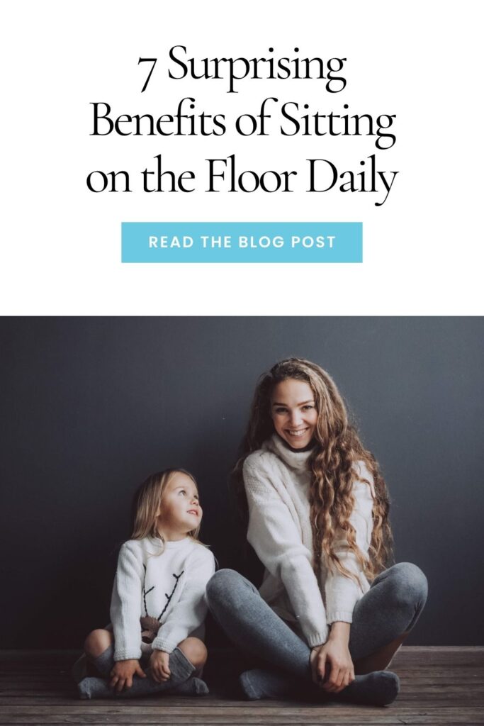 7 Surprising Benefits of Sitting on the Floor Daily