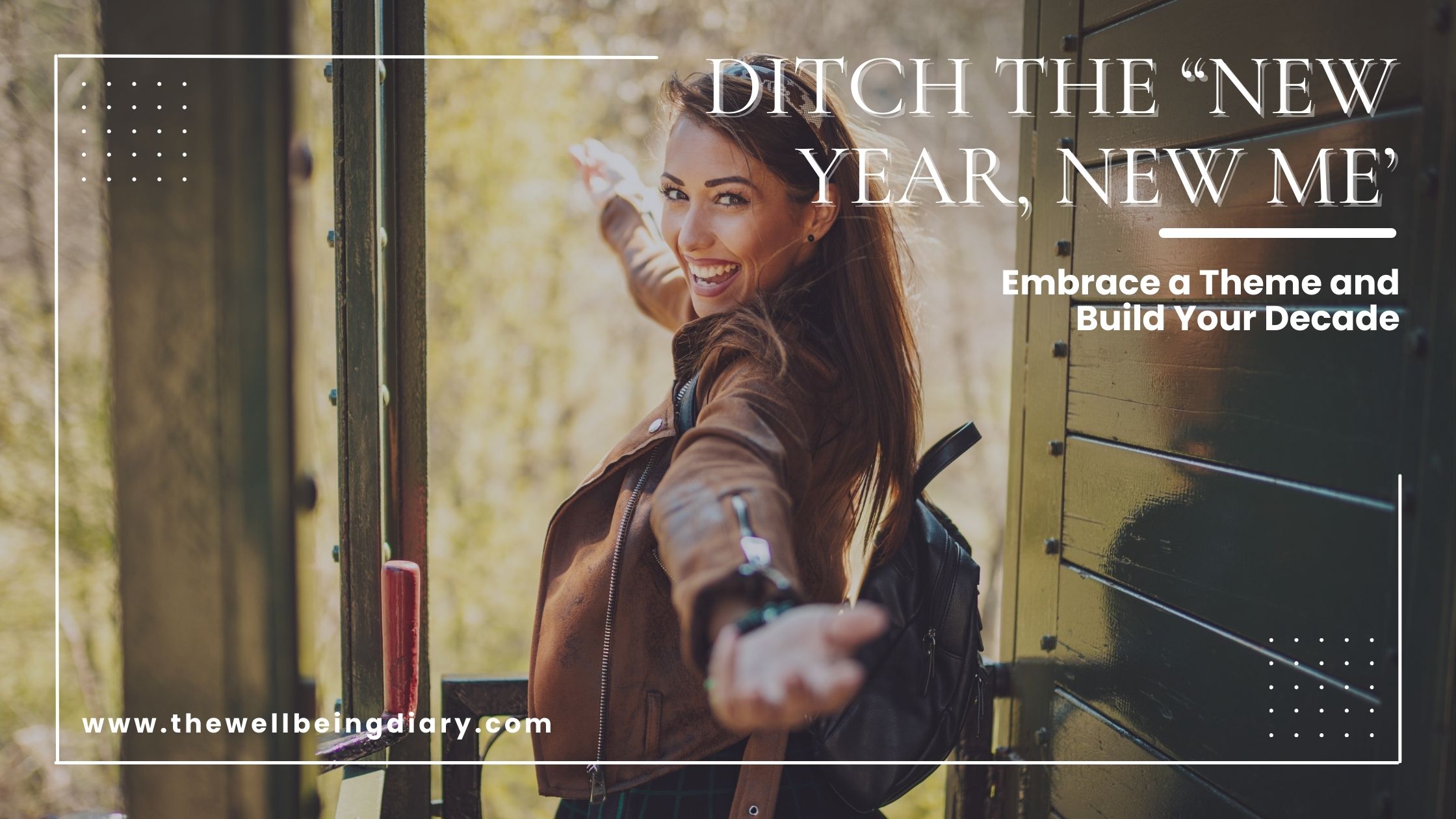 Ditch the 'New Year, New Me': Embrace a Theme and Build Your Decade