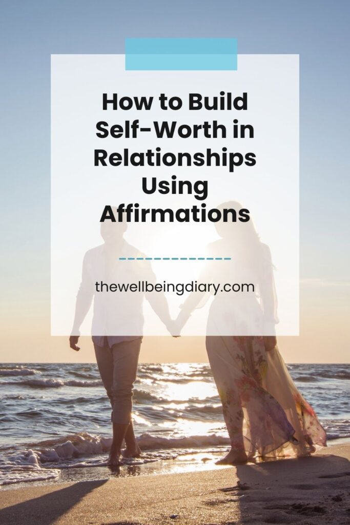 How to build self worth in relationships using affirmations