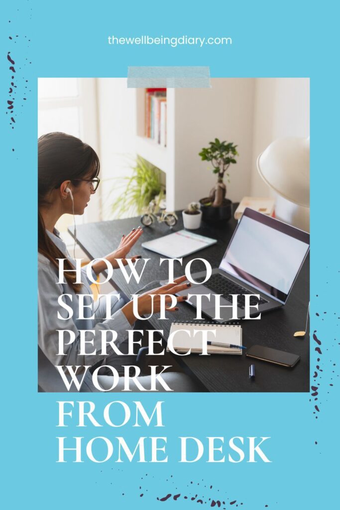 How to set up the perfect work from home desk for productivity