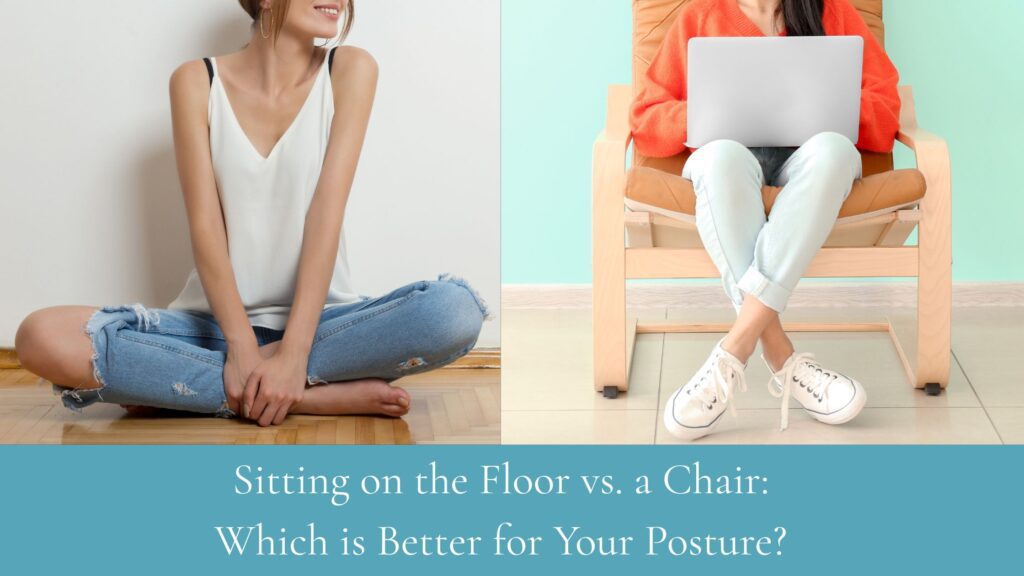 Sitting on the Floor vs. a Chair: Which is Better for Your Posture?